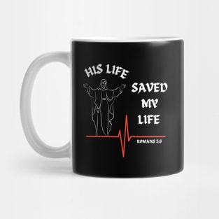 His life saved my life- Romans 5:8 Mug